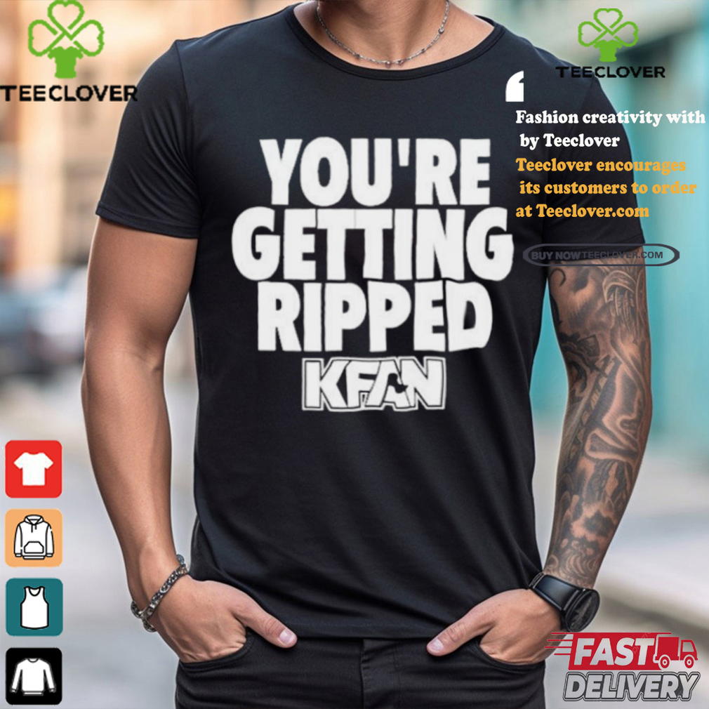 Official Kfan state fair you’re getting ripped T shirt Official Kfan state fair you’re getting ripped T shirt