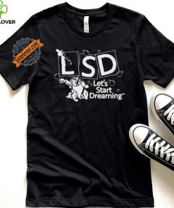 Official LSD Let’s Start Dreaming by Renaissance Man t shirt 2 Official LSD Let’s Start Dreaming by Renaissance Man t shirt