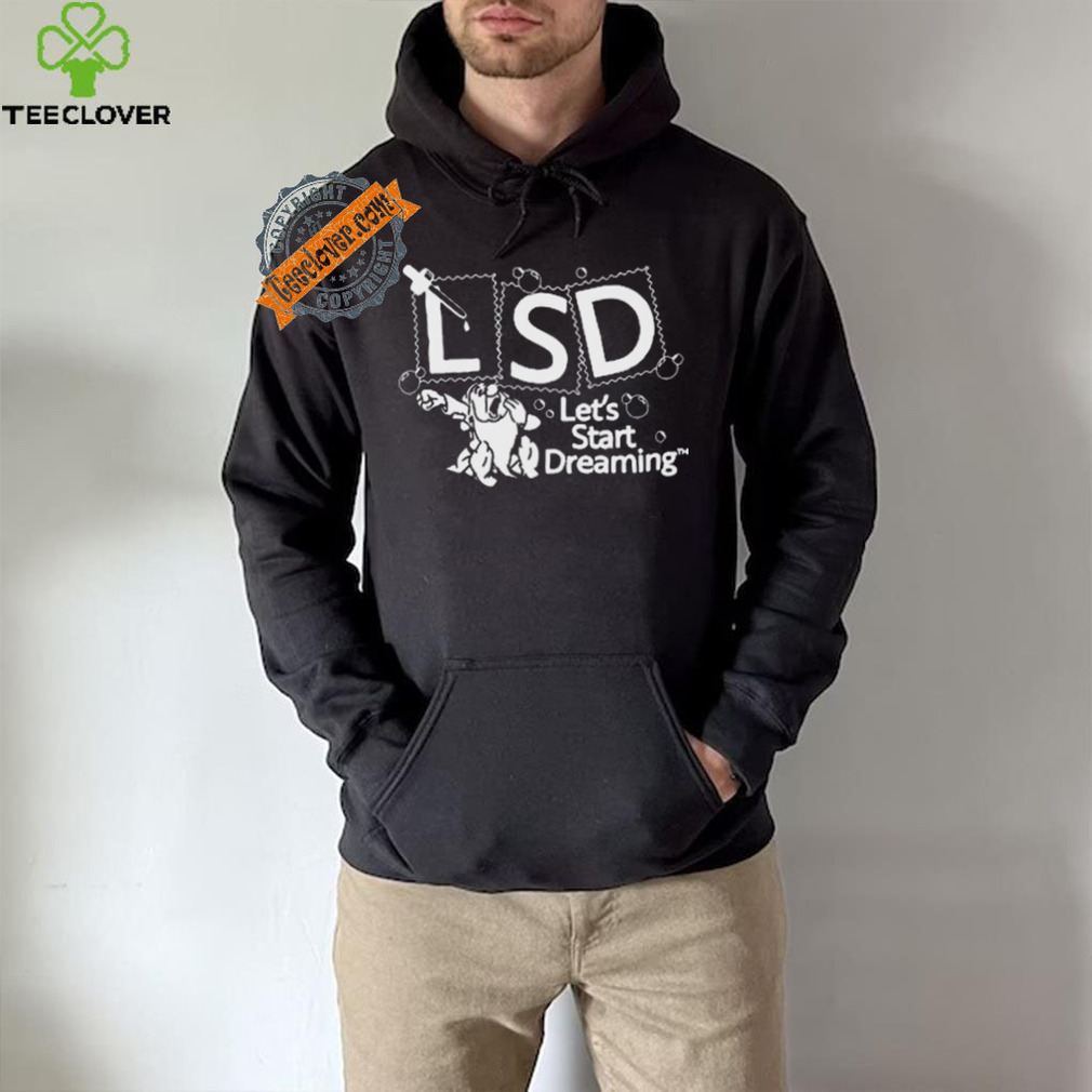 Official LSD Let’s Start Dreaming by Renaissance Man t shirt Official LSD Let’s Start Dreaming by Renaissance Man t shirt