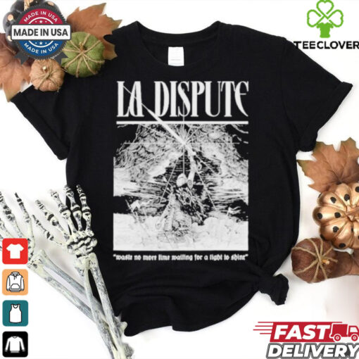 Official La Dispute Nestle No More Time Waiting For A Light To Shine T shirts