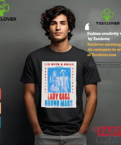 Official Lady Gaga And Bruno Mars Die With A Smile Poster shirt 2 Official Lady Gaga And Bruno Mars Die With A Smile Poster shirt