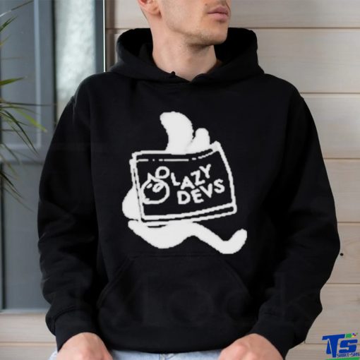 Official Lazy devs T hoodie, sweater, longsleeve, shirt v-neck, t-shirt