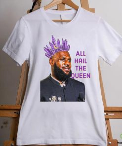 Official LeBron James All Hail The Queen 2024 Shirt