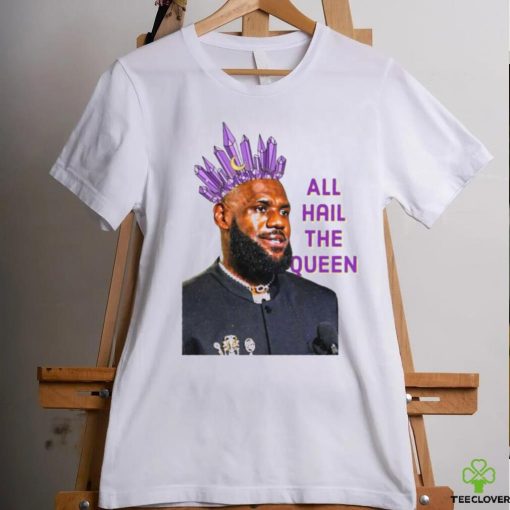 Official LeBron James All Hail The Queen 2024 Shirt