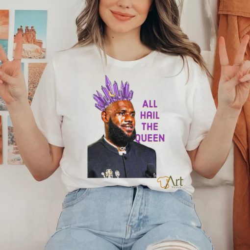 Official LeBron James All Hail The Queen 2024 Shirt