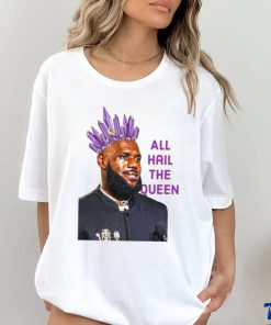 Official LeBron James All Hail The Queen 2024 Shirt