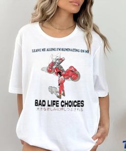 Official Leave Me Alone I’m Ruminating On My Bad Life Choices Shirt