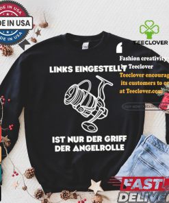 Official Left Adjusted Is Only The Grip Of The Fishing Reel T Shirt