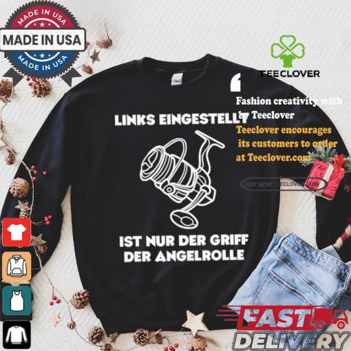 Official Left Adjusted Is Only The Grip Of The Fishing Reel T Shirt