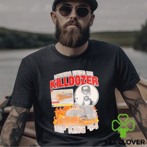 Official Legends Never die Killdozer Rip King ’04 shirt