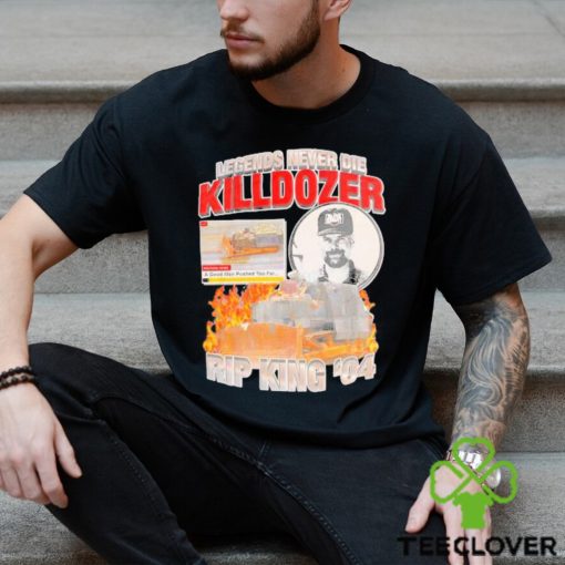 Official Legends Never die Killdozer Rip King ’04 shirt