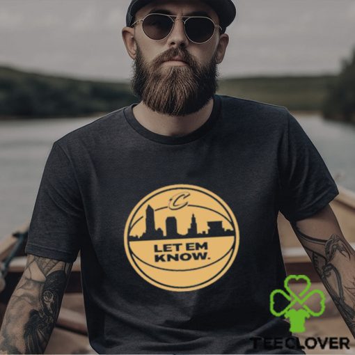 Official Let Em Know Rowan shirt