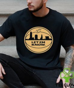 Official Let Em Know Rowan shirt