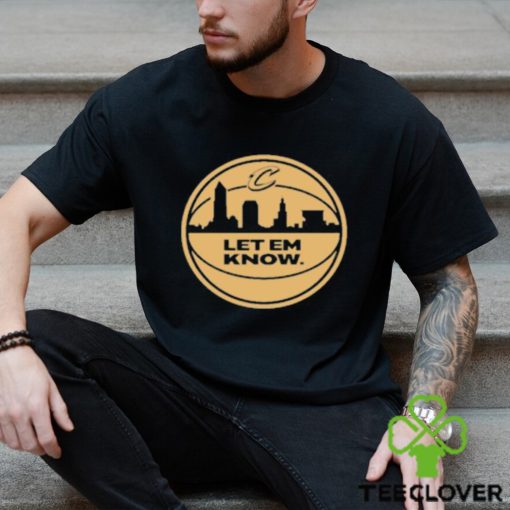 Official Let Em Know Rowan shirt