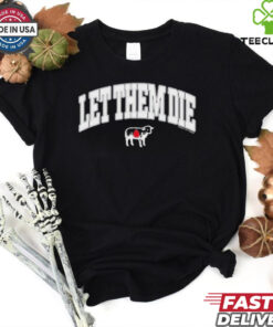 Official Let Them Die Shirt