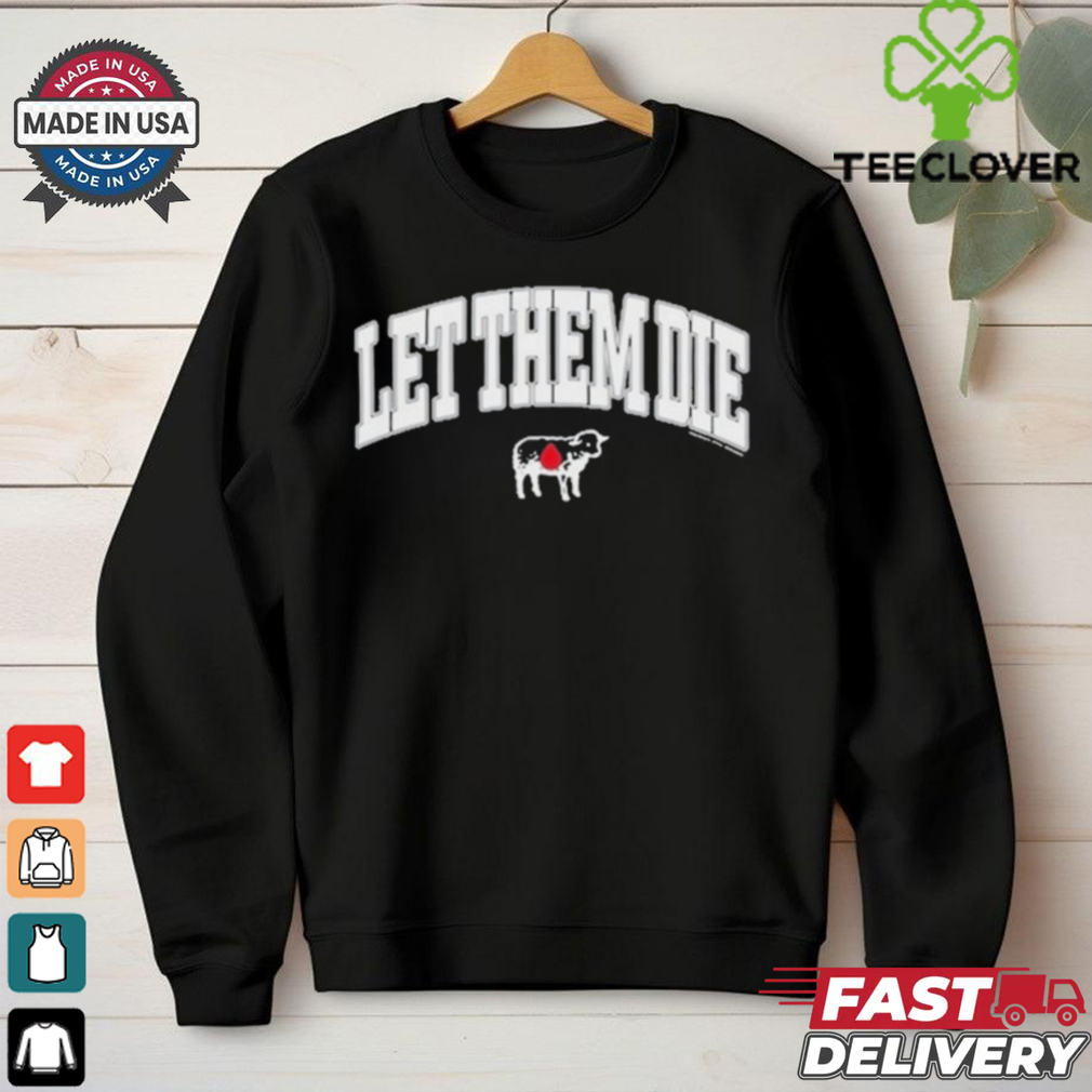 Official Let Them Die Shirt Official Let Them Die Shirt
