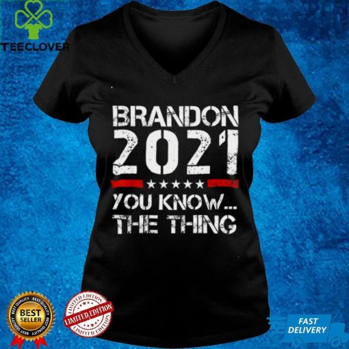 Official Let’s Go Brandon 2021 You Know The Thing T Sweater Shirt