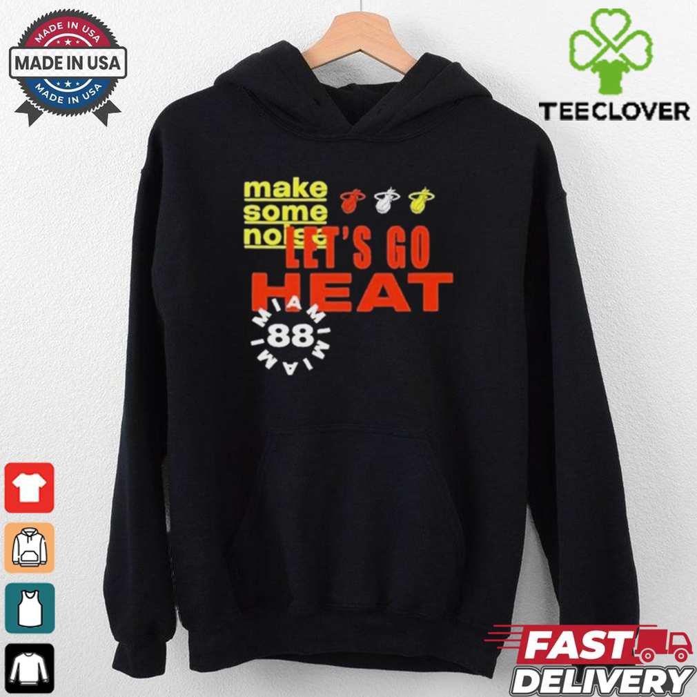 Official Let’s Go Heat Make Some Noise Shirt Official Let’s Go Heat Make Some Noise Shirt