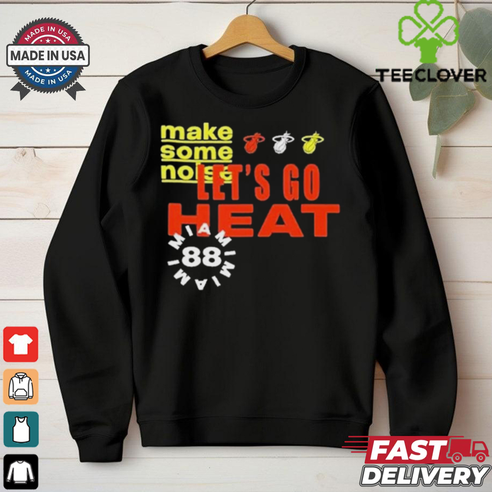 Official Let’s Go Heat Make Some Noise Shirt Official Let’s Go Heat Make Some Noise Shirt