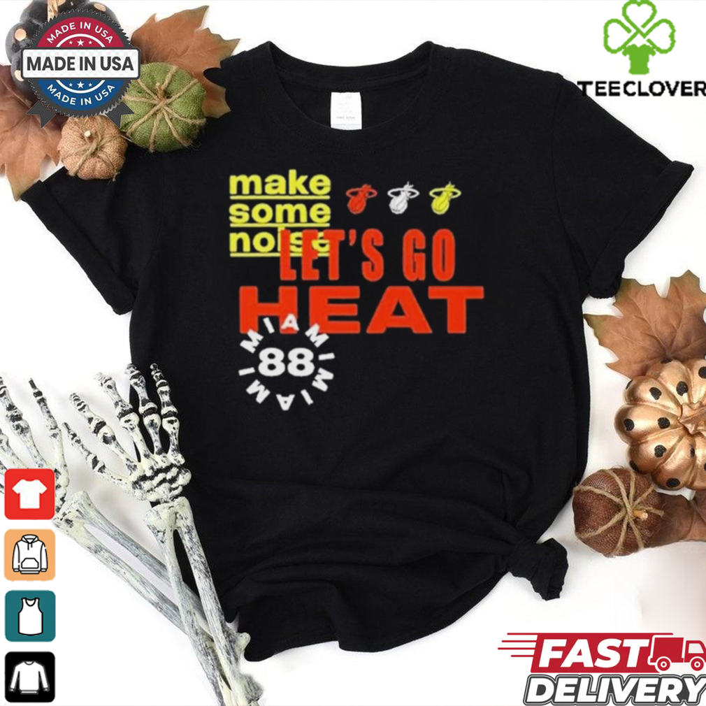 Official Let’s Go Heat Make Some Noise Shirt Official Let’s Go Heat Make Some Noise Shirt