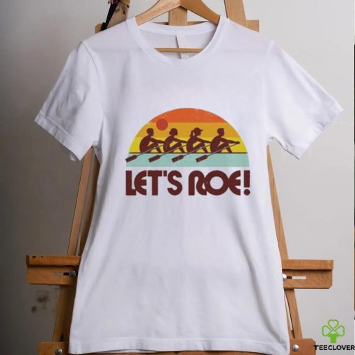 Official Let’s roe sunrise T hoodie, sweater, longsleeve, shirt v-neck, t-shirt