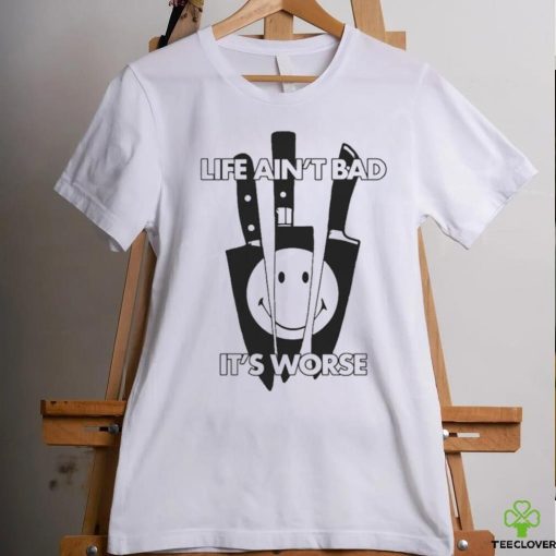 Official Life Ain’t Bad, It’s Worse by Renaissance Man t shirt
