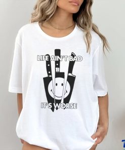 Official Life Ain’t Bad, It’s Worse by Renaissance Man t shirt