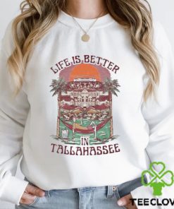 Official Life Is Better Tallahassee hoodie, sweater, longsleeve, shirt v-neck, t-shirt