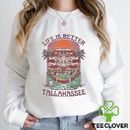 Official Life Is Better Tallahassee hoodie, sweater, longsleeve, shirt v-neck, t-shirt