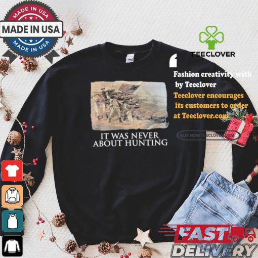 Official Linda Lee King It Was Never About Hunting Unisex T Shirt