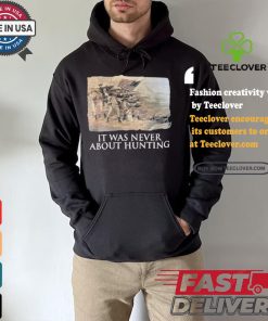 Official Linda Lee King It Was Never About Hunting Unisex T Shirt