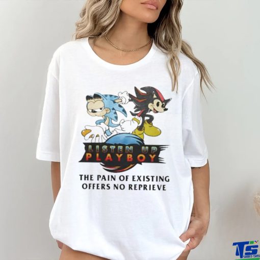 Official Listen Up Playboy The Pain Of Existing Offers No Reprieve Shirt