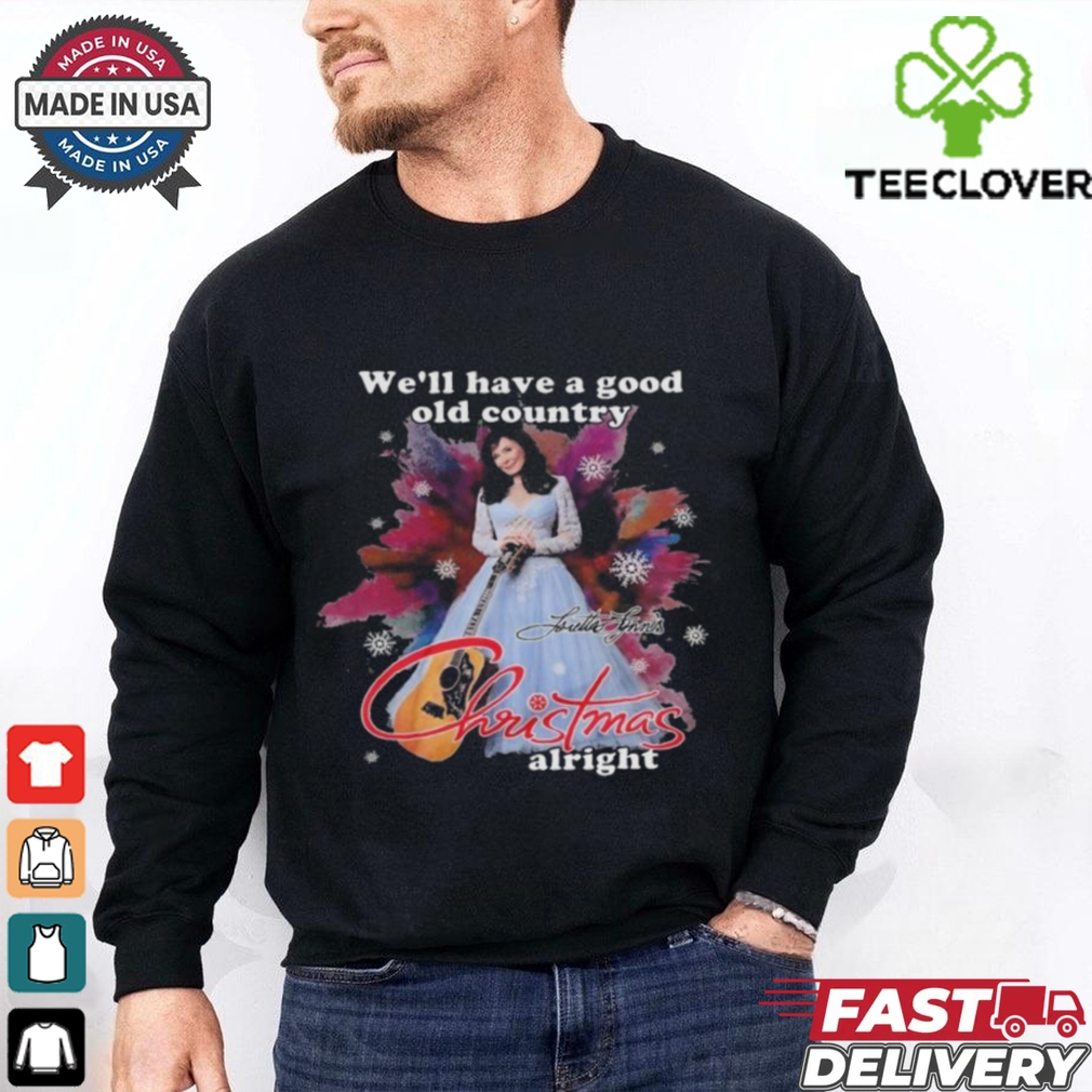 Official Loretta Lynn We’ll Have A Good Old Country Christmas Alright 2024 Shirt Official Loretta Lynn We’ll Have A Good Old Country Christmas Alright 2024 Shirt