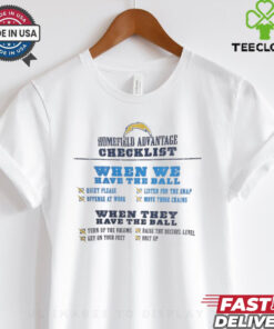 Official Los Angeles Chargers Home Field Advantage Checklist When We Have The Ball t shirt