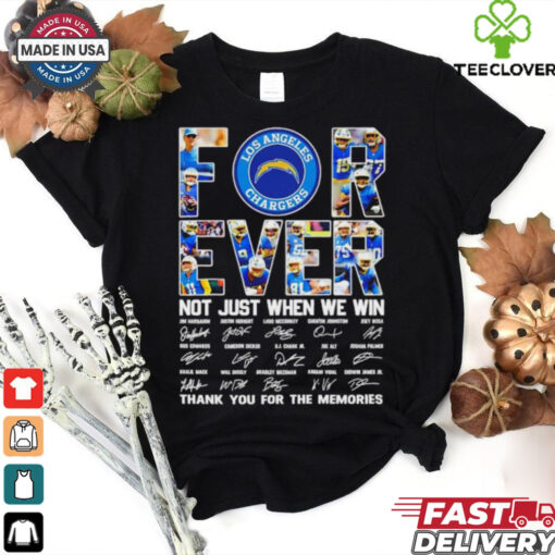 Official Los Angeles Chargers all name players forever not just when we win thank you for the memories signatures shirt