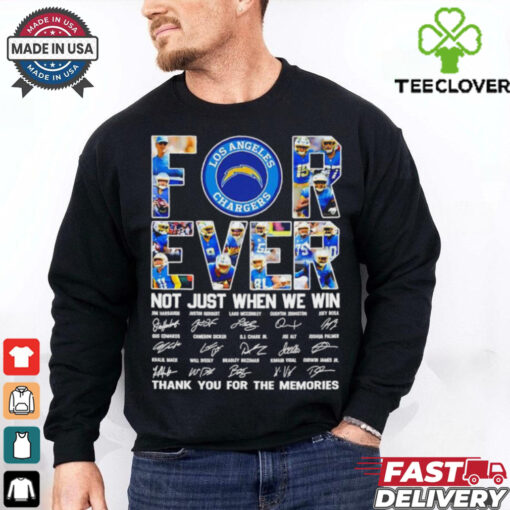 Official Los Angeles Chargers all name players forever not just when we win thank you for the memories signatures shirt