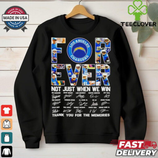 Official Los Angeles Chargers all name players forever not just when we win thank you for the memories signatures shirt