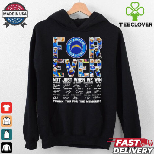 Official Los Angeles Chargers all name players forever not just when we win thank you for the memories signatures shirt