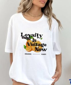 Official Loyalty Is Vintage Now Orange Karti Shirt