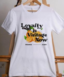 Official Loyalty Is Vintage Now Orange Karti Shirt