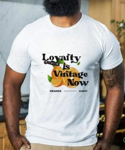 Official Loyalty Is Vintage Now Orange Karti Shirt