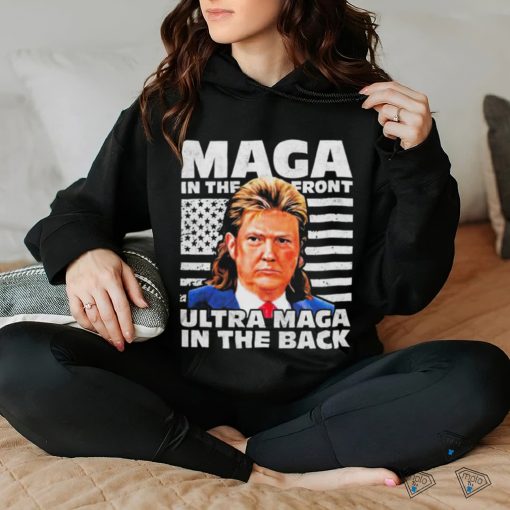 Official MAGA In The Front ULTRA MAGA In The Back Trump Shirt Funny Trump Shirt