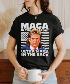 Official MAGA In The Front ULTRA MAGA In The Back Trump Shirt Funny Trump Shirt