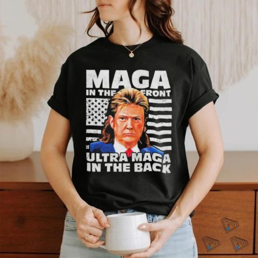 Official MAGA In The Front ULTRA MAGA In The Back Trump Shirt Funny Trump Shirt