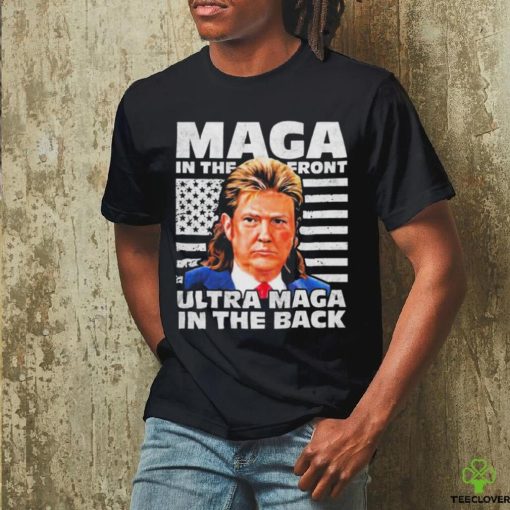 Official MAGA In The Front ULTRA MAGA In The Back Trump Shirt Funny Trump Shirt