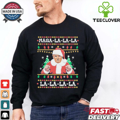 Official MAGA LA LA LA Funny Trump Ugly Christmas Sweater Xmas 2024 T Shirt