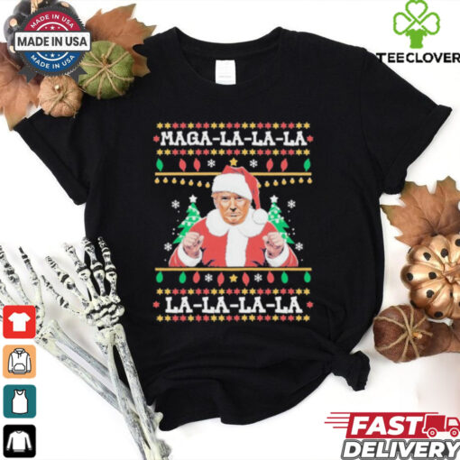 Official MAGA LA LA LA Funny Trump Ugly Christmas Sweater Xmas 2024 T Shirt
