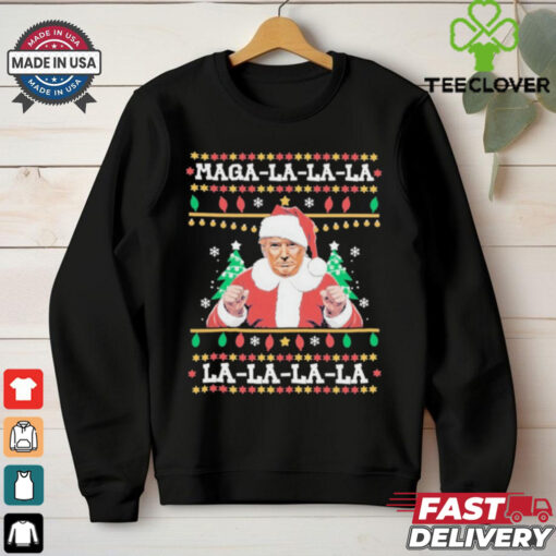 Official MAGA LA LA LA Funny Trump Ugly Christmas Sweater Xmas 2024 T Shirt