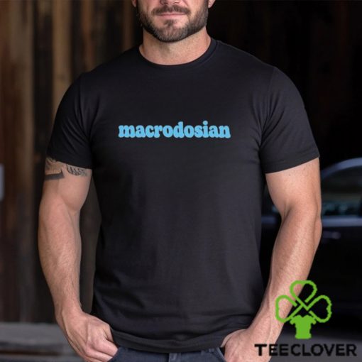 Official Macrodosian Shirt