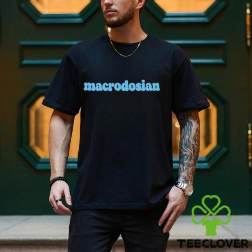 Official Macrodosian Shirt